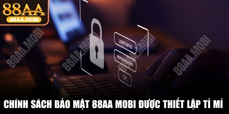 Chính sách bảo mật 88AA được thiết lập tỉ mỉ và rõ ràng