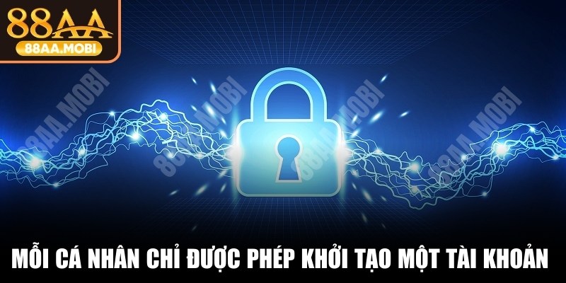 Mỗi cá nhân chỉ được phép khởi tạo một tài khoản duy nhất